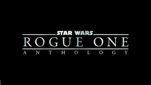 Rogue One Anthology